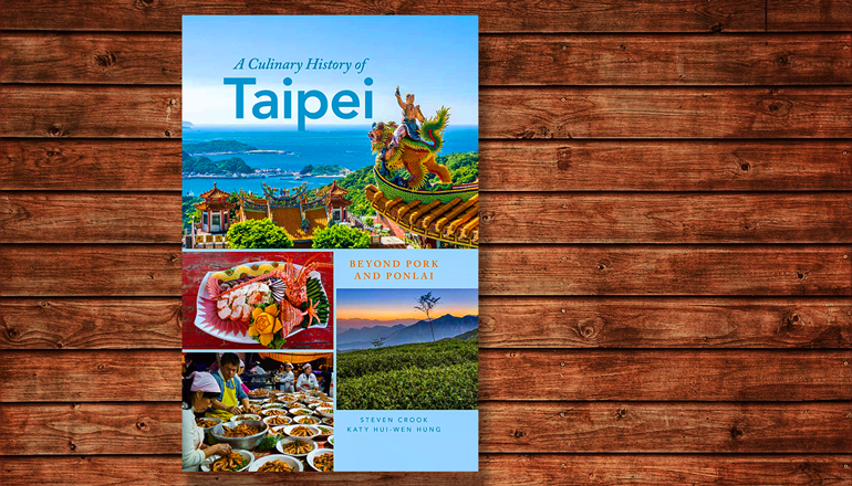 Book Introduction: A CULINARY HISTORY of Taipei: Beyond Pork and Ponlai
